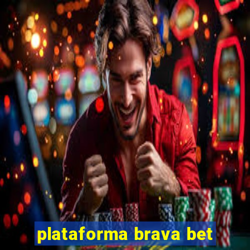 plataforma brava bet